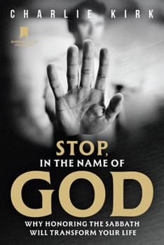 Stop, in the Name of God: Why Honoring the Sabbath Will Transform Your Life