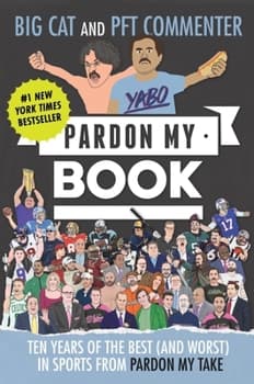 Pardon My Book: Ten Years of the Best (and Worst) in Sports from Pardon My Take