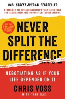 Never Split the Difference: Negotiating as If Your Life Depended on It