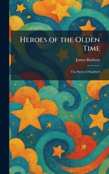 Heroes of the Olden Time: The Story of Siegfried