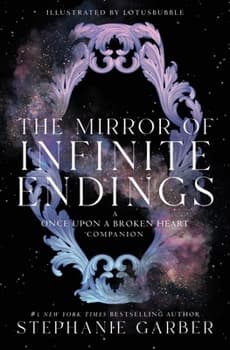 The Mirror of Infinite Endings: A Once Upon a Broken Heart Companion