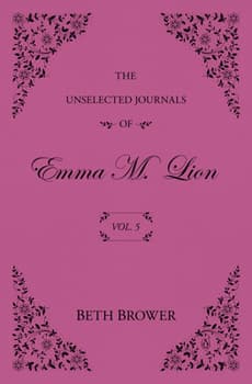 The Unselected Journals of Emma M. Lion: Vol. 5