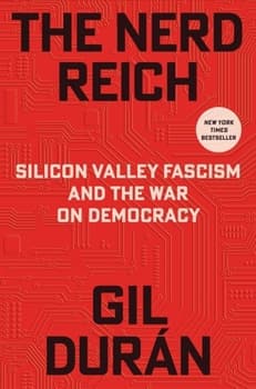 The Nerd Reich: Silicon Valley Fascism and the War on Democracy
