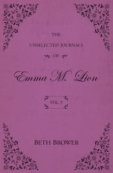 The Unselected Journals of Emma M. Lion: Vol. 5