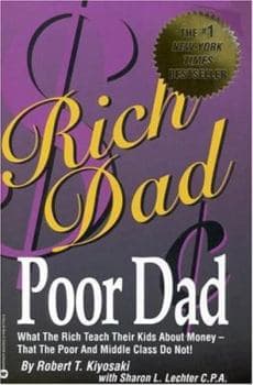 Rich Dad Poor Dad: What the Rich Teach Their Kids About Money - That the Poor and the Middle Class Do Not!