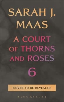 A Court of Thorns and Roses 6