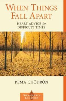 When Things Fall Apart: Heart Advice for Difficult Times (Shambhala Classics)