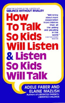 How to Talk So Kids Will Listen and Listen So Kids Will Talk
