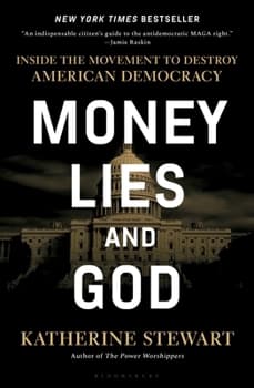 Money, Lies, and God: Inside the Movement to Destroy American Democracy