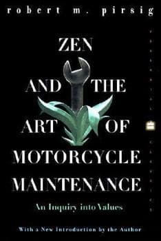 Zen and the Art of Motorcycle Maintenance: An Inquiry Into Values