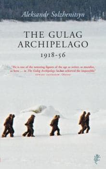 The Gulag Archipelago, 1918-56: An Experiment in Literary Investigation