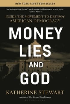 Money, Lies, and God: Inside the Movement to Destroy American Democracy