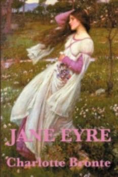 Jane Eyre: A Classic Novel of Love, Independence, and Moral Courage