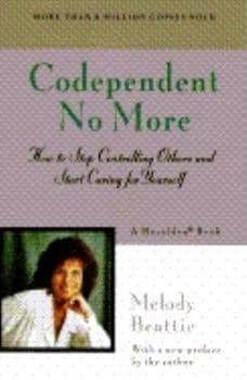 Codependent No More : How to Stop Controlling Others and Start Caring for Yourself