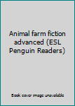 Animal farm fiction advanced (ESL Penguin Readers)