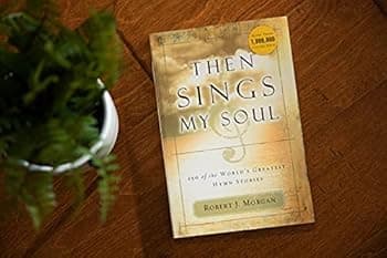 Then Sings My Soul: 150 of the World's Greatest Hymn Stories