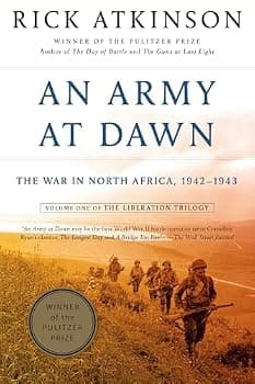 An Army at Dawn: The War in North Africa, 1942-1943, Volume One of the Liberation Trilogy